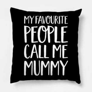 Mummy Gift - My Favourite People Call Me Mummy Pillow