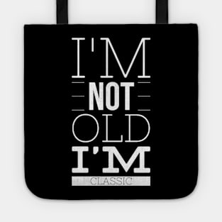 im not old im classic 26 Tote