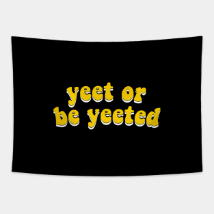 Yeet Or Be Yeeted - Yellow Groovy Typography Tapestry