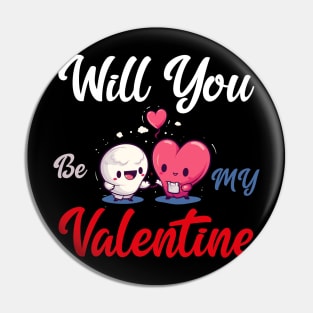 Will you be my valentine Pin