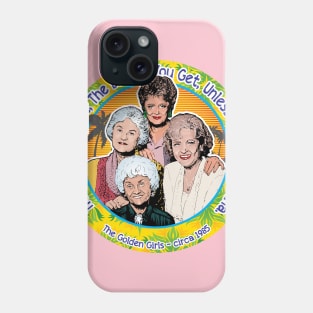 Golden Girls The Older You Get The Better You Get Phone Case