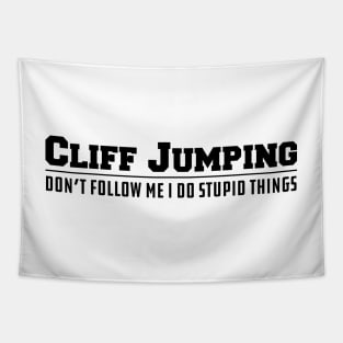 Cliff Jumping Don't follow me I do stupid Things Tapestry