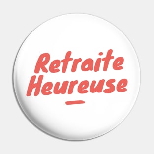 Retraite heureuse Pin