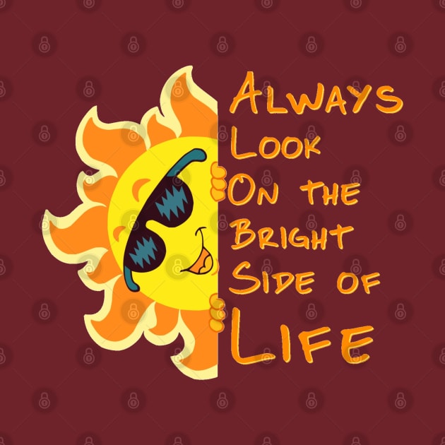 Always look on the Bright Side of Life by ZippyTees