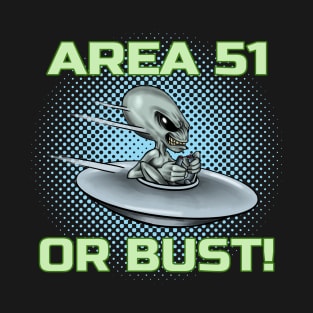 Alien UFO Area 51 or Bust! T-Shirt