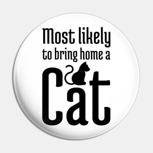 Most Likely to Bring Home a Cat - 1 Pin