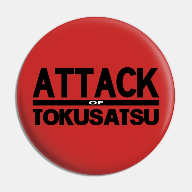 Attack of Tokusatsu Pin by Overlord Media Group