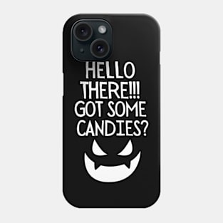 Hello there! Got some candies? Phone Case