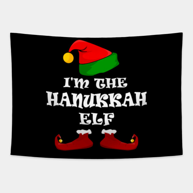 I M The Hanukkah Elf Family Funny Christmas Shirts Elf Quote Tapestry Teepublic