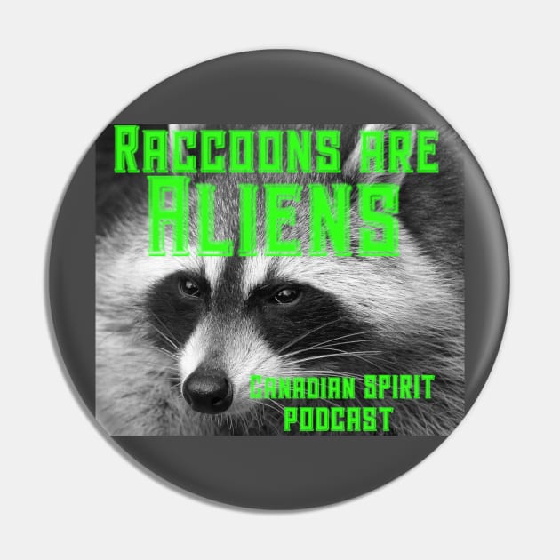 Raccoons Are Aliens Pin by Canadian_SPIRIT