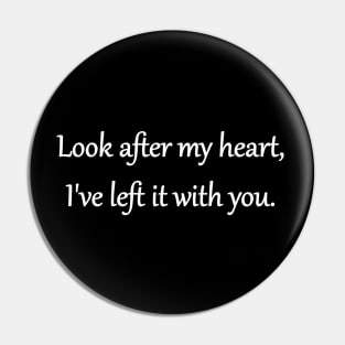 Look After My Heart Pin