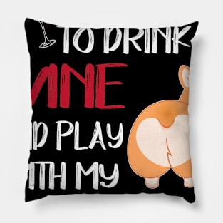 I Want Just Want To Drink Wine (91) Pillow