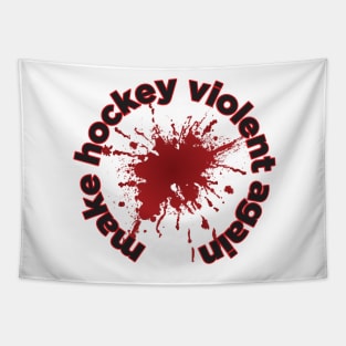 Make hockey violent again Tapestry