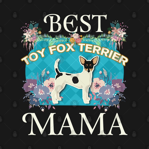 Best Toy Fox Terrier Mama - Gifts For Dog Moms Or Toy Fox Terrier owners by StudioElla