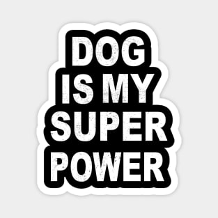 dog is my superpower Magnet