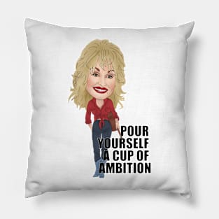 Dolly Parton Pour myself a cup of ambition Pillow