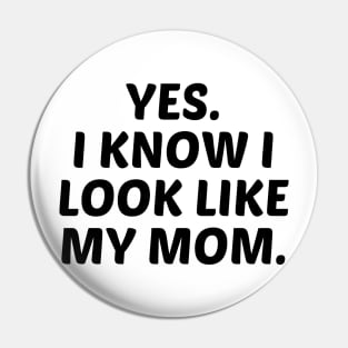 yes. i know i look like my mom. Pin