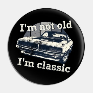 I'm Not Old I'm Classic Car Funny Retro Pin