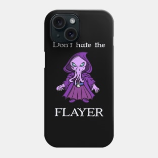 Don’t hate the Flayer Phone Case