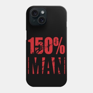 150% MAN Phone Case