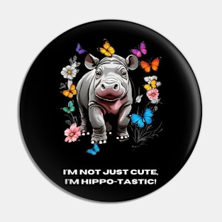 I'm not just cute, I'm hippo-tastic! Pin