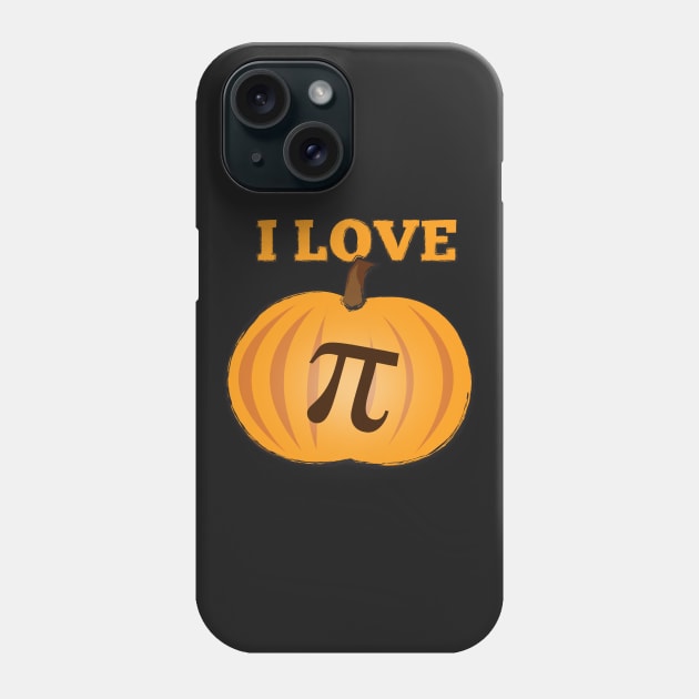 I Love Pumpkin Pi Phone Case by NerdShizzle