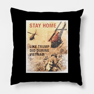 Stay Home, like Trump did during Vietnam Pillow