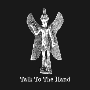 Talk To The Hand T-Shirt