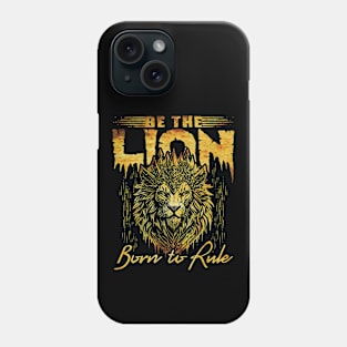 Be The lion, born to rule Phone Case