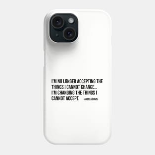 I’m no longer accepting the things I cannot change, Angela Davis, Black History, Black Panther Party Phone Case