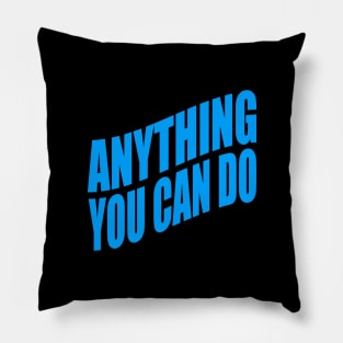 Anything you can do Pillow