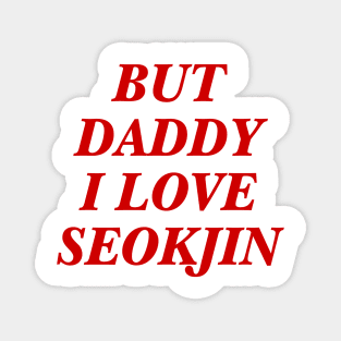 BTS - Daddy I love Seokjin Magnet