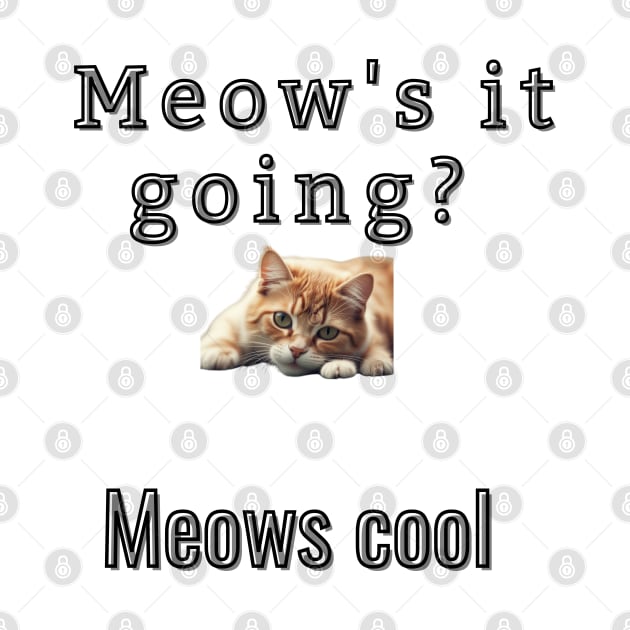 Meow's it going? Meows Cool by Art Enthusiast