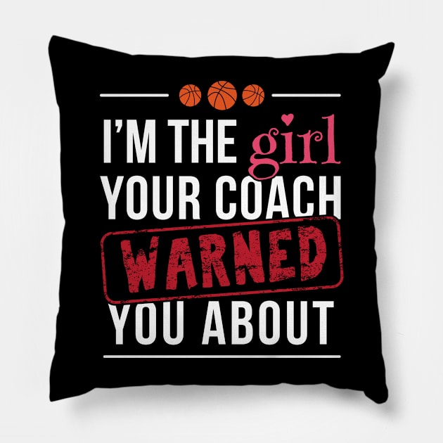 I'm The Girl Your Coach Warned You About - Gift Sports Girl Girl, Basketball,Softball,Tennis,Soccer,Football,Hockey,Golf, Pillow by giftideas