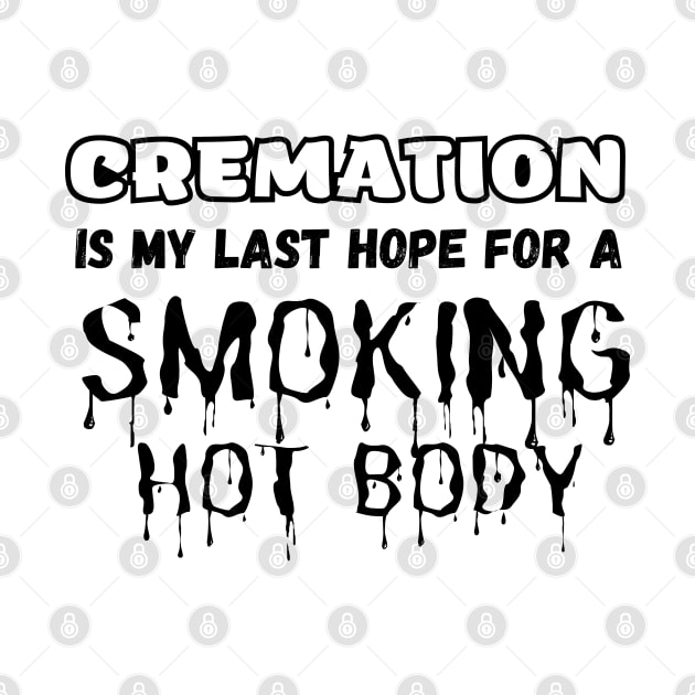 Cremation Is My Last Hope For A Smoking Hot Body by luna.wxe@gmail.com