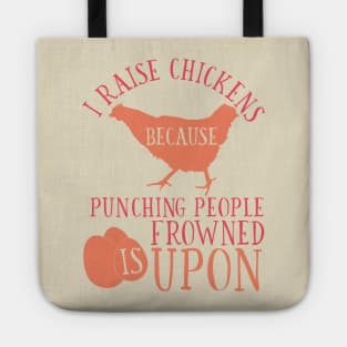 I Raise Chickens Because Punching People is Frowned Upon Tote