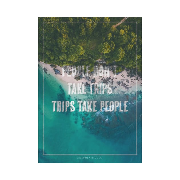 People don't take trips by LinesNLatitudes