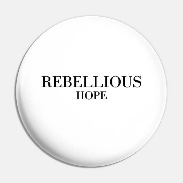 Rebellious Hope Pin by Word and Saying