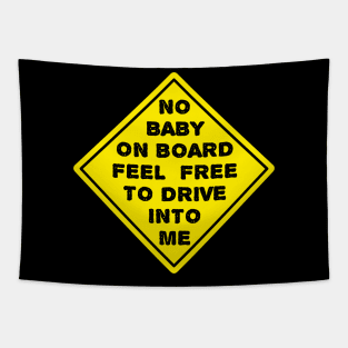No Baby On Board Feel Free To Drive Into Me, Sign Tapestry