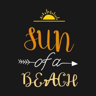 SUN OF A BEACH - Funny shirt for summer - gift idea T-Shirt