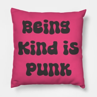 Being Kind is Punk Pillow