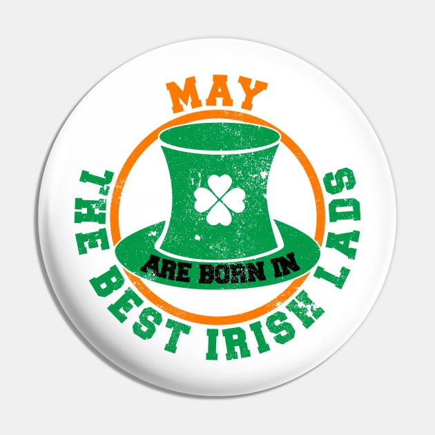 The Best Irish Lads Are Born In May T-Shirt Pin by stpatricksday