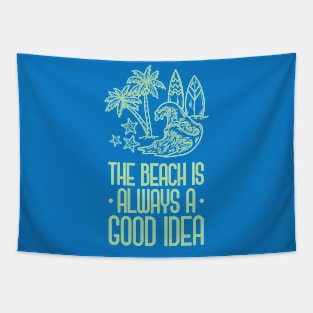 The Beach Is Always A Good Idea Tapestry