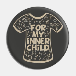 For my inner child Pin