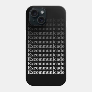 Excommunicado tshirt Phone Case