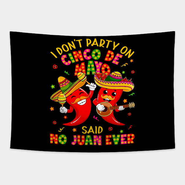 I Don'T Party On Cinco De Mayo Said No Juan Ever Mexican Tapestry by Kings Substance