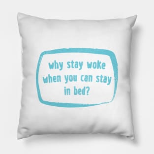 Why Stay Woke? Pillow