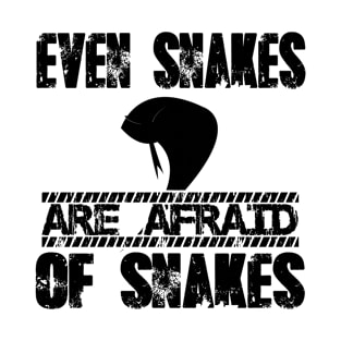 Even snakes are afraid of snakes T-Shirt