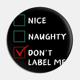 Nice Naughty Don't Label Me Pin