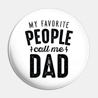 My Favorite People Call Me Dad Pin